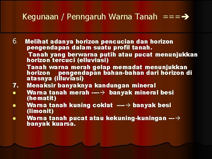Kegunaan / Penngaruh Warna Tanah === 6 Melihat adanya horizon pencucian dan horizon pengendapan