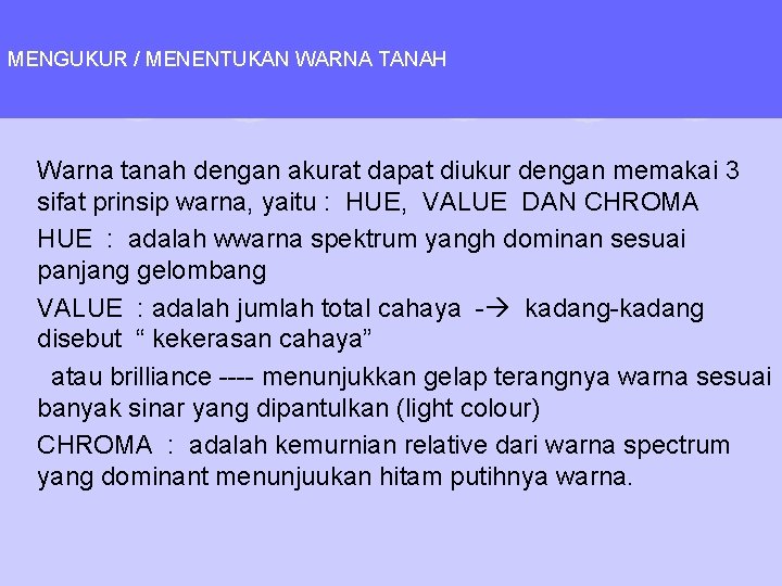 MENGUKUR / MENENTUKAN WARNA TANAH Warna tanah dengan akurat dapat diukur dengan memakai 3