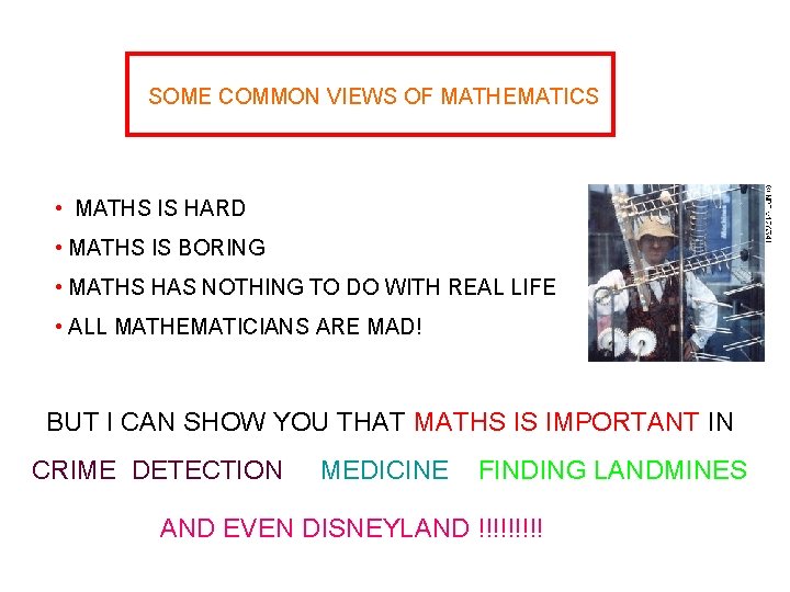 SOME COMMON VIEWS OF MATHEMATICS • MATHS IS HARD • MATHS IS BORING •