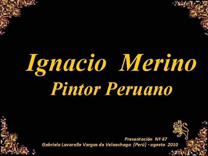 Ignacio Merino Pintor Peruano Presentación Nº 47 Gabriela Lavarello Vargas de Velaochaga (Perú) -