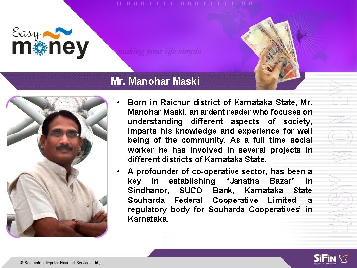 Mr. Manohar Maski • Born in Raichur district of Karnataka State, Mr. Manohar Maski,