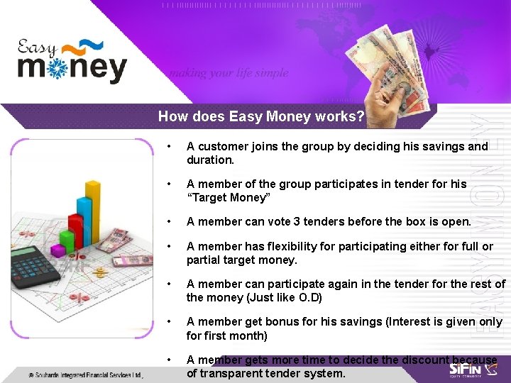 How does Easy Money works? • A customer joins the group by deciding his