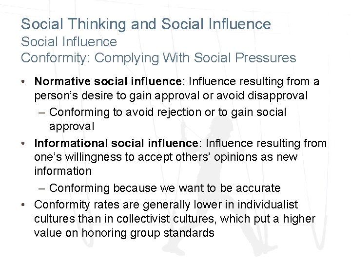 Social Thinking and Social Influence Conformity: Complying With Social Pressures • Normative social influence: