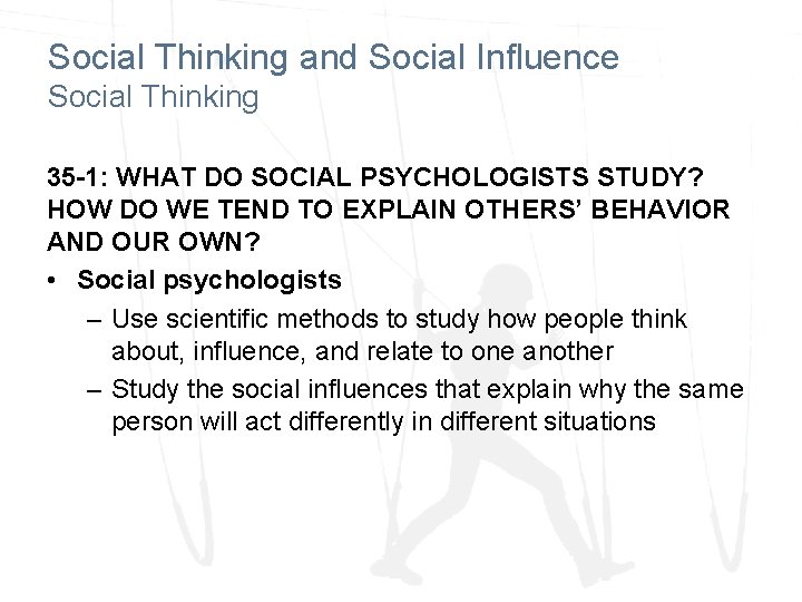 Social Thinking and Social Influence Social Thinking 35 -1: WHAT DO SOCIAL PSYCHOLOGISTS STUDY?