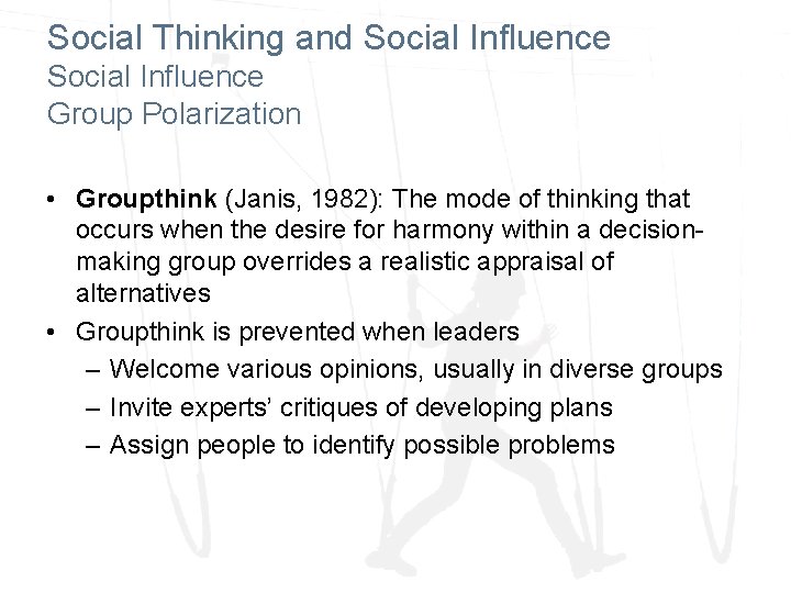 Social Thinking and Social Influence Group Polarization • Groupthink (Janis, 1982): The mode of