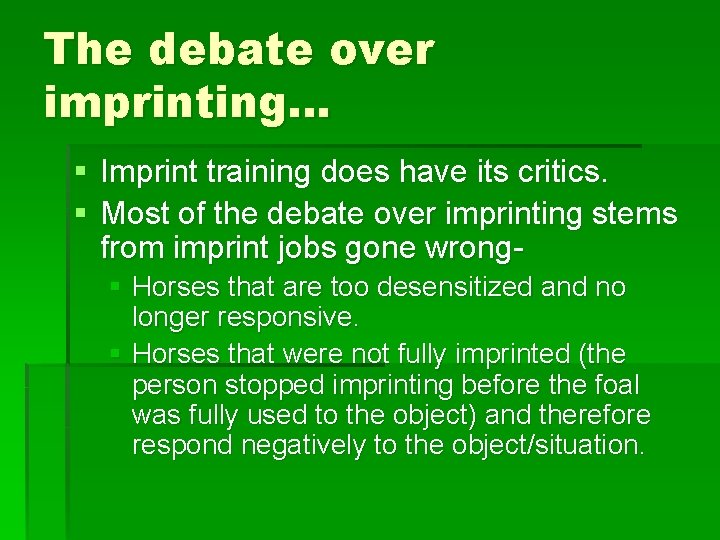 The debate over imprinting… § Imprint training does have its critics. § Most of