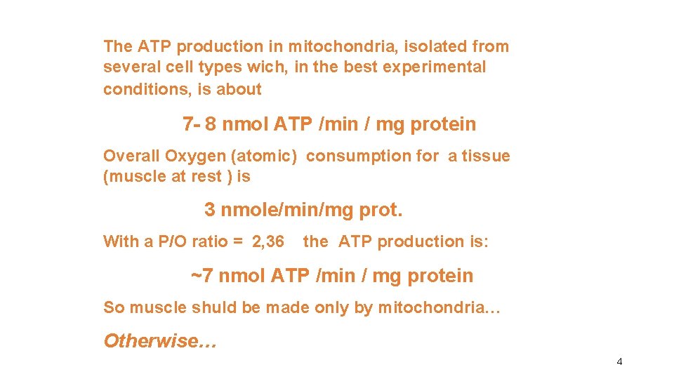 The ATP production in mitochondria, isolated from several cell types wich, in the best