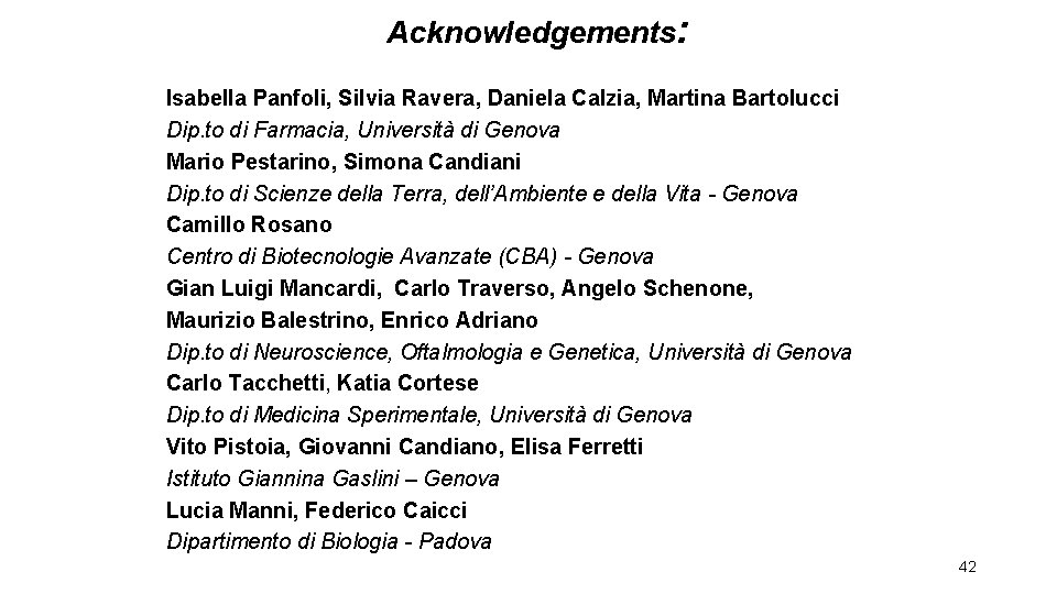 Acknowledgements: Isabella Panfoli, Silvia Ravera, Daniela Calzia, Martina Bartolucci Dip. to di Farmacia, Università