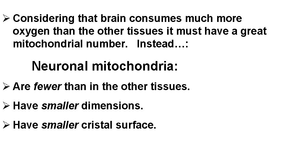 Ø Considering that brain consumes much more oxygen than the other tissues it must