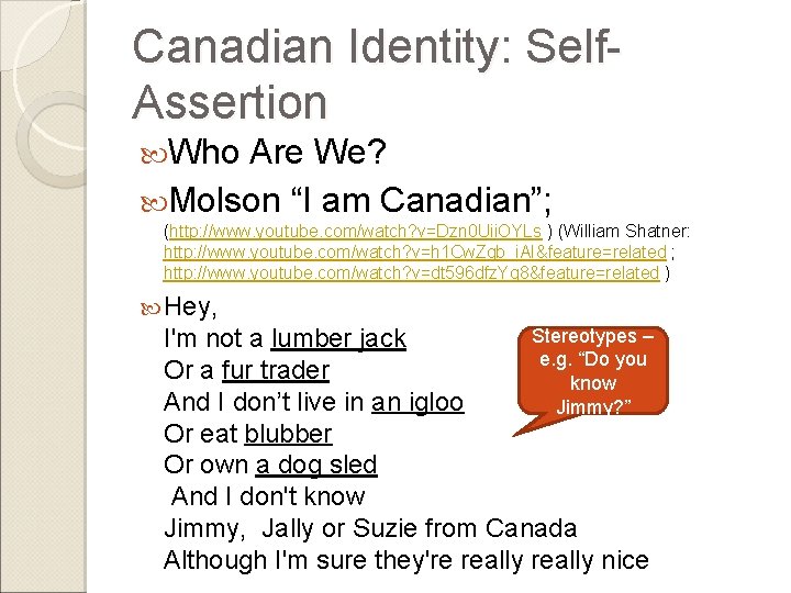 Canadian Identity: Self. Assertion Who Are We? Molson “I am Canadian”; (http: //www. youtube.