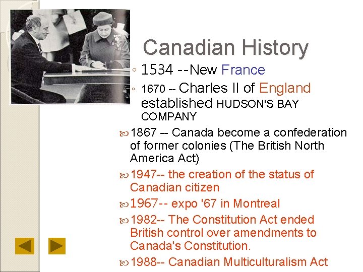 Canadian History ◦ 1534 --New France ◦ 1670 -- Charles II of England established