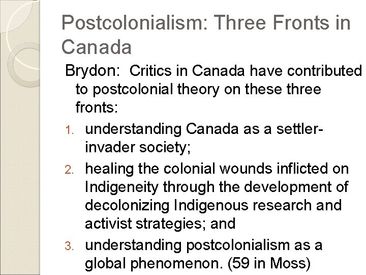 Postcolonialism: Three Fronts in Canada Brydon: Critics in Canada have contributed to postcolonial theory