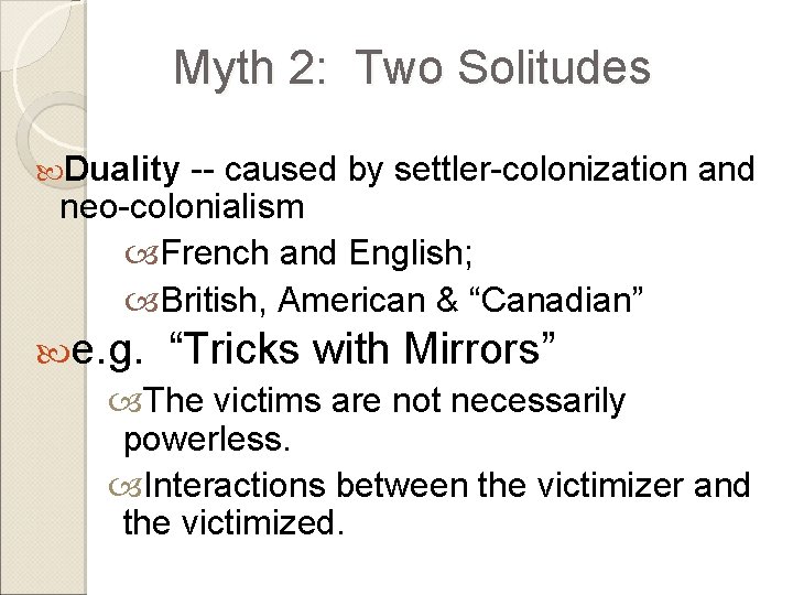 Myth 2: Two Solitudes Duality -- caused by settler-colonization and neo-colonialism French and English;