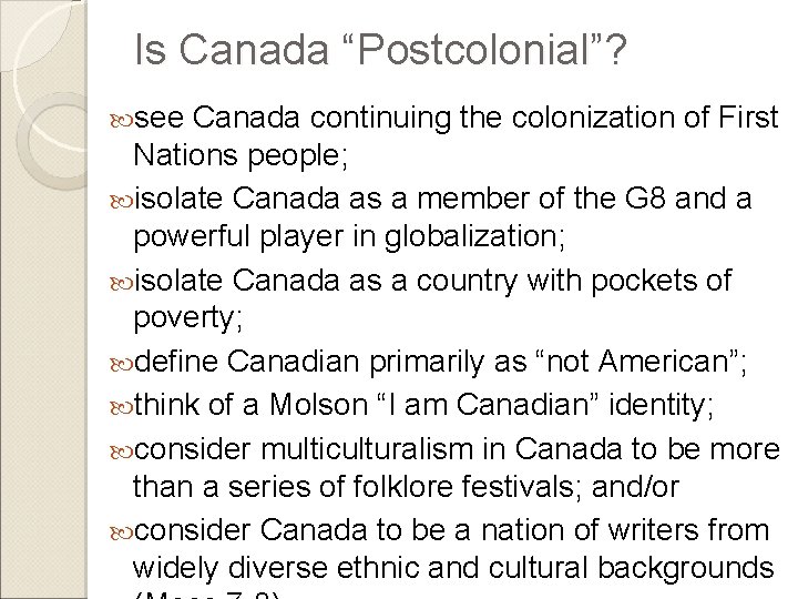 Is Canada “Postcolonial”? see Canada continuing the colonization of First Nations people; isolate Canada