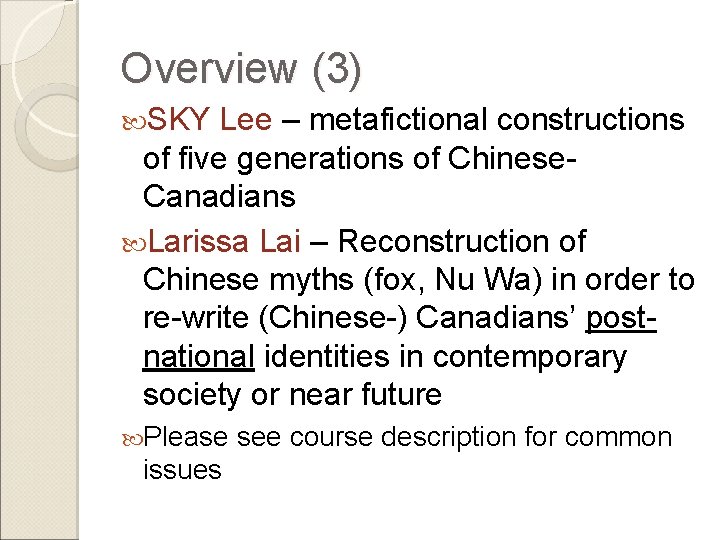 Overview (3) SKY Lee – metafictional constructions of five generations of Chinese. Canadians Larissa