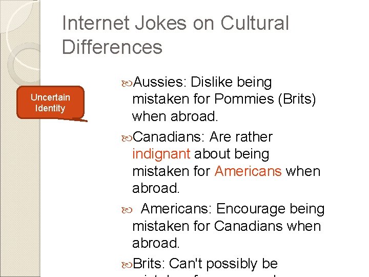 Internet Jokes on Cultural Differences Aussies: Uncertain Identity Dislike being mistaken for Pommies (Brits)