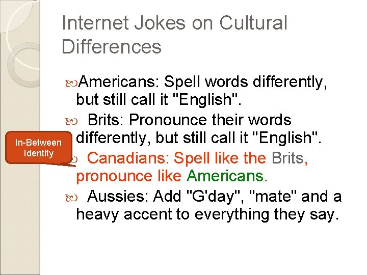 Internet Jokes on Cultural Differences Americans: Spell words differently, but still call it "English".