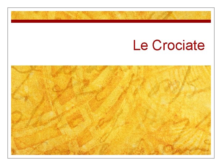 Le Crociate Le Crociate