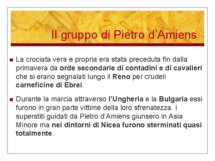 Il gruppo di Pietro d’Amiens n La crociata vera e propria era stata preceduta Il gruppo di Pietro d’Amiens n La crociata vera e propria era stata preceduta