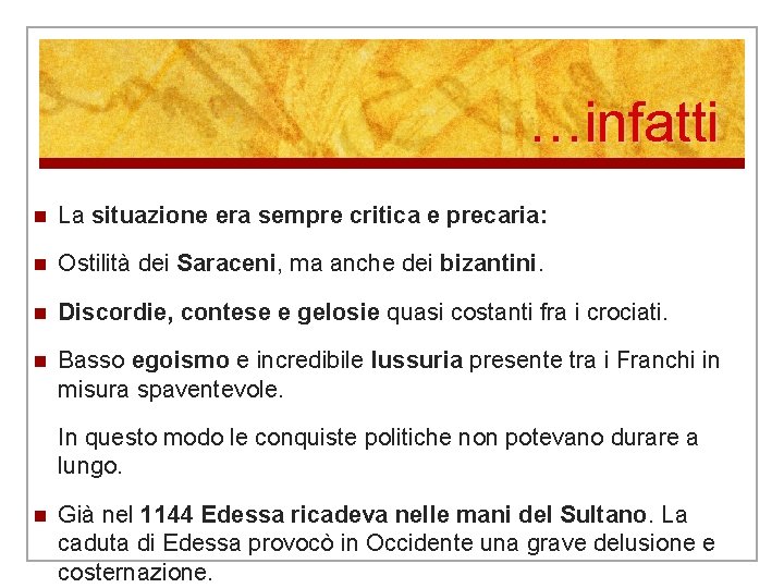 …infatti n La situazione era sempre critica e precaria: n Ostilità dei Saraceni, ma …infatti n La situazione era sempre critica e precaria: n Ostilità dei Saraceni, ma