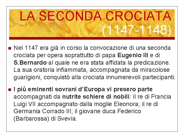 LA SECONDA CROCIATA (1147 -1148) n Nel 1147 era già in corso la convocazione LA SECONDA CROCIATA (1147 -1148) n Nel 1147 era già in corso la convocazione