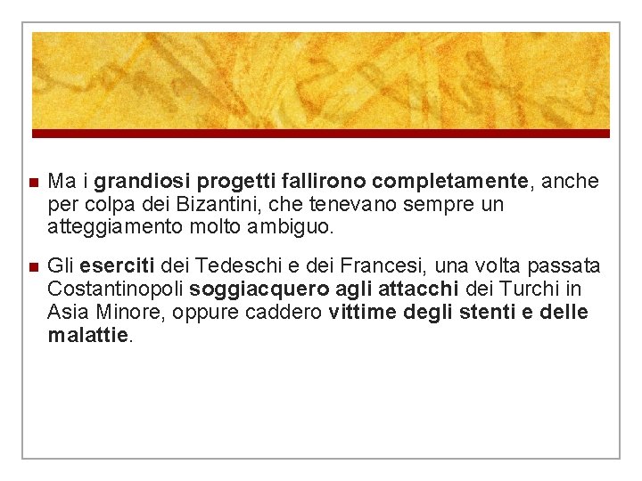 n Ma i grandiosi progetti fallirono completamente, anche per colpa dei Bizantini, che tenevano n Ma i grandiosi progetti fallirono completamente, anche per colpa dei Bizantini, che tenevano