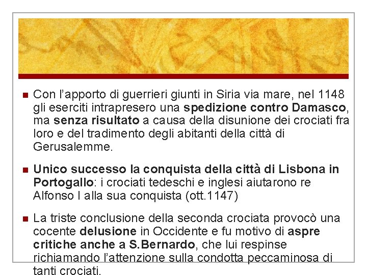 n Con l’apporto di guerrieri giunti in Siria via mare, nel 1148 gli eserciti n Con l’apporto di guerrieri giunti in Siria via mare, nel 1148 gli eserciti