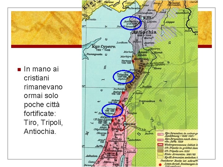 n In mano ai cristiani rimanevano ormai solo poche città fortificate: Tiro, Tripoli, Antiochia. n In mano ai cristiani rimanevano ormai solo poche città fortificate: Tiro, Tripoli, Antiochia.