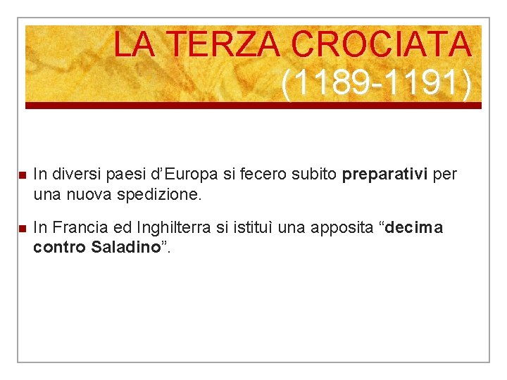 LA TERZA CROCIATA (1189 -1191) n In diversi paesi d’Europa si fecero subito preparativi LA TERZA CROCIATA (1189 -1191) n In diversi paesi d’Europa si fecero subito preparativi