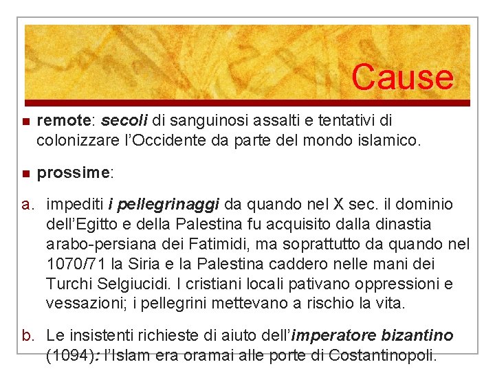 Cause n remote: secoli di sanguinosi assalti e tentativi di colonizzare l’Occidente da parte Cause n remote: secoli di sanguinosi assalti e tentativi di colonizzare l’Occidente da parte