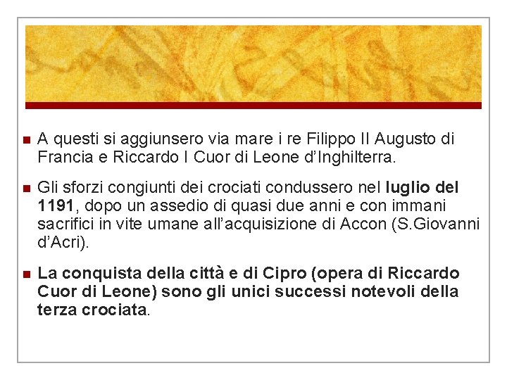 n A questi si aggiunsero via mare i re Filippo II Augusto di Francia n A questi si aggiunsero via mare i re Filippo II Augusto di Francia
