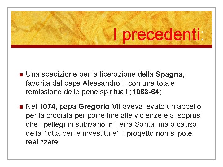 I precedenti: n Una spedizione per la liberazione della Spagna, favorita dal papa Alessandro I precedenti: n Una spedizione per la liberazione della Spagna, favorita dal papa Alessandro