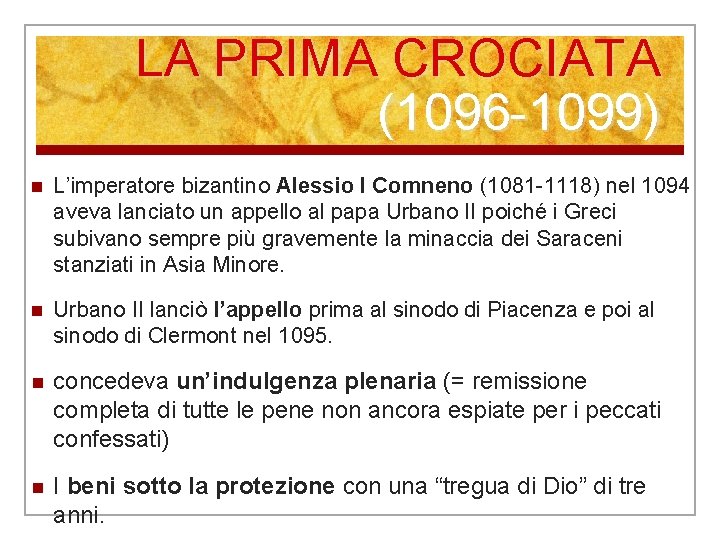 LA PRIMA CROCIATA (1096 -1099) n L’imperatore bizantino Alessio I Comneno (1081 -1118) nel LA PRIMA CROCIATA (1096 -1099) n L’imperatore bizantino Alessio I Comneno (1081 -1118) nel