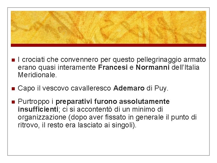 n I crociati che convennero per questo pellegrinaggio armato erano quasi interamente Francesi e n I crociati che convennero per questo pellegrinaggio armato erano quasi interamente Francesi e