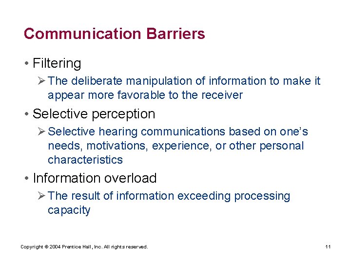 Communication Barriers • Filtering Ø The deliberate manipulation of information to make it appear