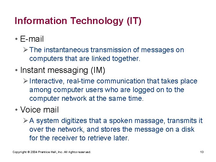 Information Technology (IT) • E-mail Ø The instantaneous transmission of messages on computers that