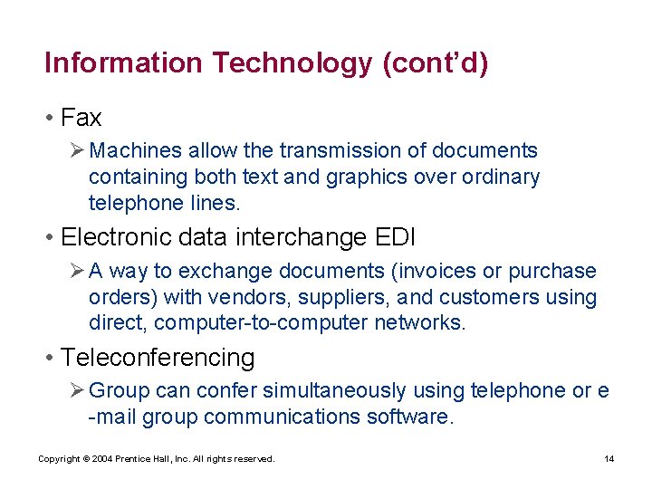 Information Technology (cont’d) • Fax Ø Machines allow the transmission of documents containing both