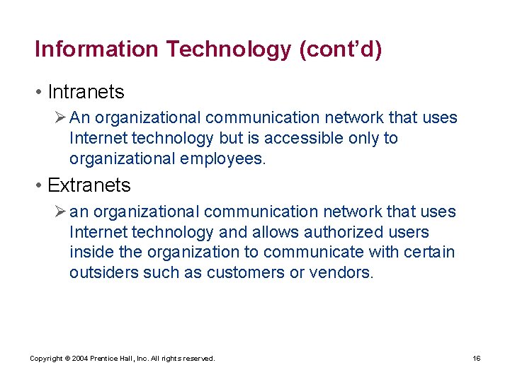 Information Technology (cont’d) • Intranets Ø An organizational communication network that uses Internet technology