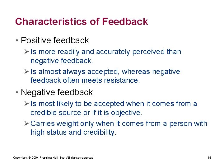Characteristics of Feedback • Positive feedback Ø Is more readily and accurately perceived than