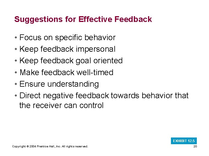 Suggestions for Effective Feedback • Focus on specific behavior • Keep feedback impersonal •