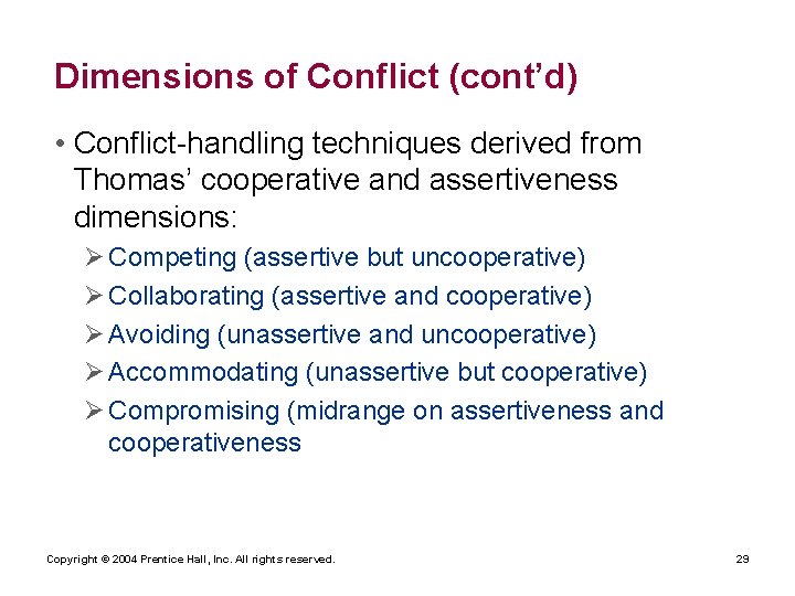 Dimensions of Conflict (cont’d) • Conflict-handling techniques derived from Thomas’ cooperative and assertiveness dimensions: