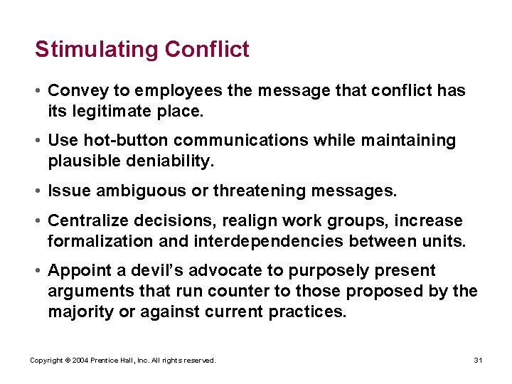 Stimulating Conflict • Convey to employees the message that conflict has its legitimate place.