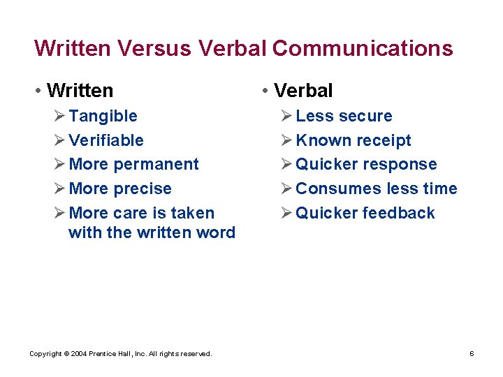 Written Versus Verbal Communications • Written Ø Tangible Ø Verifiable Ø More permanent Ø