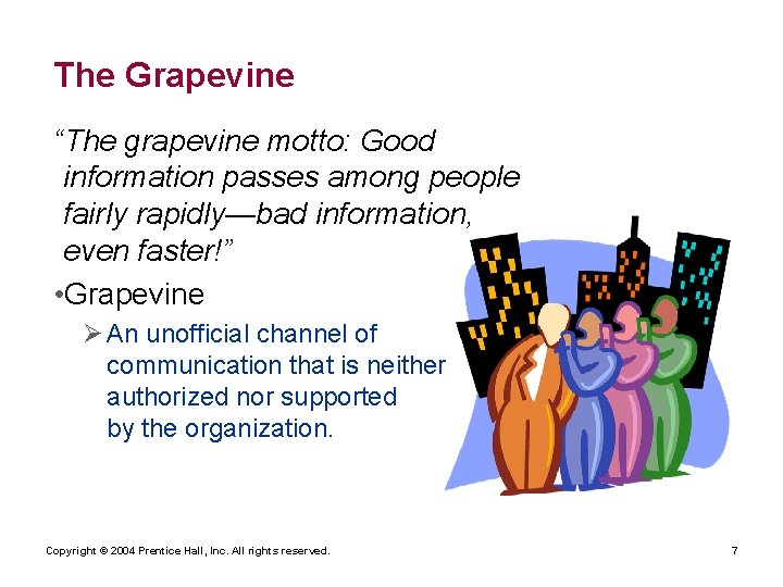 The Grapevine “The grapevine motto: Good information passes among people fairly rapidly—bad information, even