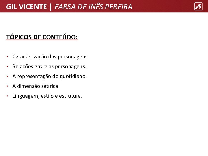 GIL VICENTE | FARSA DE INÊS PEREIRA TÓPICOS DE CONTEÚDO: • Caracterização das personagens.