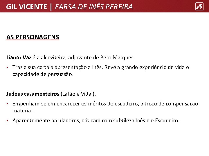 GIL VICENTE | FARSA DE INÊS PEREIRA AS PERSONAGENS Lianor Vaz é a alcoviteira,