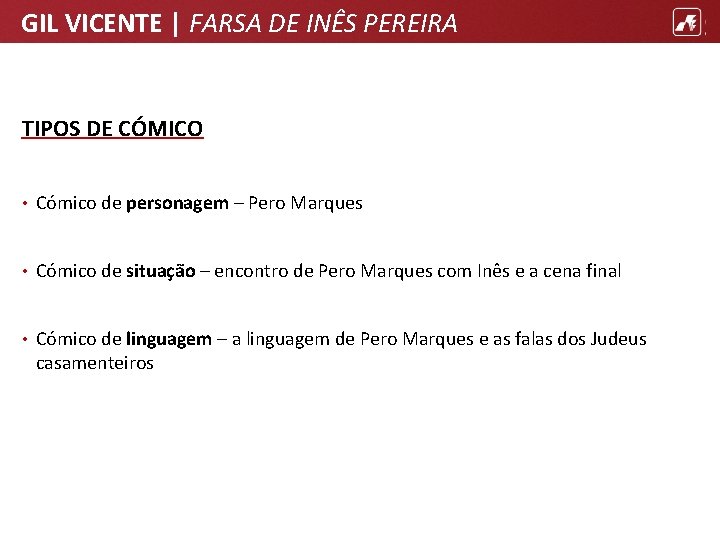 GIL VICENTE | FARSA DE INÊS PEREIRA TIPOS DE CÓMICO • Cómico de personagem