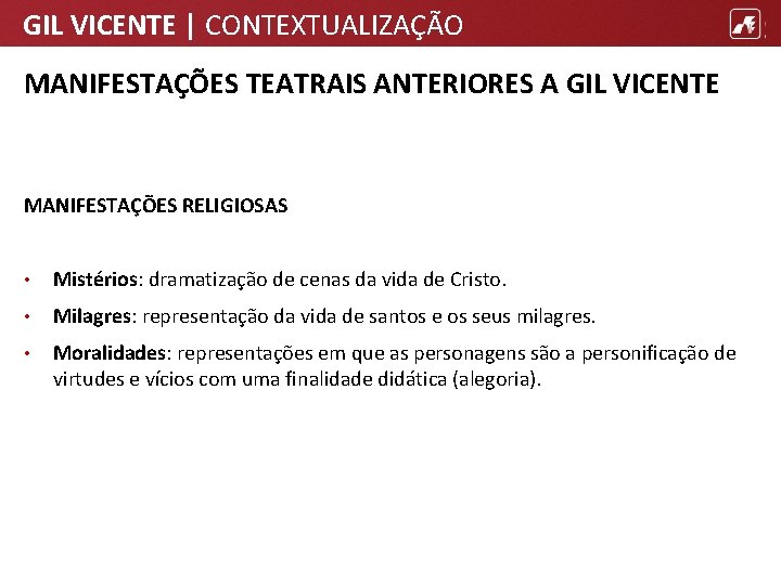 GIL VICENTE | CONTEXTUALIZAÇÃO MANIFESTAÇÕES TEATRAIS ANTERIORES A GIL VICENTE MANIFESTAÇÕES RELIGIOSAS • Mistérios: