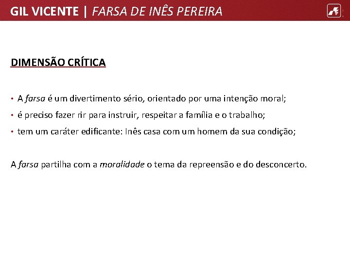 GIL VICENTE | FARSA DE INÊS PEREIRA DIMENSÃO CRÍTICA • A farsa é um