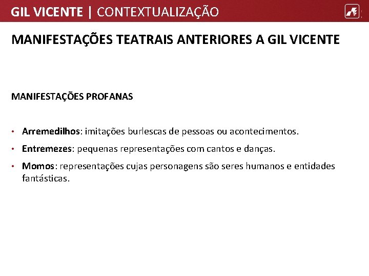GIL VICENTE | CONTEXTUALIZAÇÃO MANIFESTAÇÕES TEATRAIS ANTERIORES A GIL VICENTE MANIFESTAÇÕES PROFANAS • Arremedilhos: